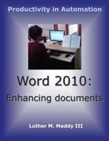Word 2010: Enhancing Documents 1467909521 Book Cover