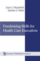 Fundraising Skills For Health Care Executives 0826113672 Book Cover