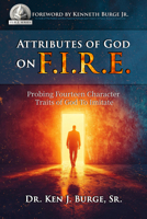 Attributes of God on F.I.R.E.: Probing Fourteen Character Traits of God to Imitate 1636988512 Book Cover