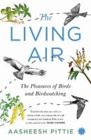 THE LIVING AIR : The Pleasures of Birds and Birdwatching 8195996906 Book Cover