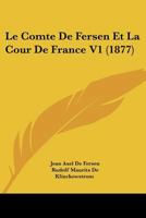 Le Comte De Fersen Et La Cour De France V1 (1877) 116015113X Book Cover
