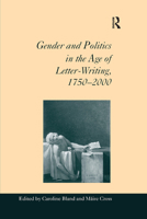Gender and Politics in the Age of Letter-Writing, 17502000 0367882418 Book Cover