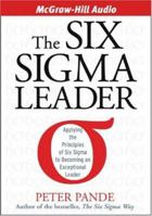The Six Sigma Leader: Putting the Power of Business Excellence Into Everything You Do 1933309369 Book Cover