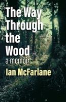 The Way Through the Wood: A memoir 1761097466 Book Cover