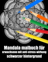 Mandala malbuch für erwachsene mit anti-stress-wirkung schwarzer hintergrund: mandala block malbuch für erwachsene din a4 ,modern motivation mit ... Weihnachten, Thanksgiving (German Edition) B08JMS1DJ4 Book Cover