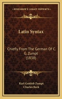 Latin Syntax: Chiefly From the German of C.G. Zumpt 0469020296 Book Cover