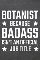 Botanist because Badass isn't an official Job Title: Botanist Dot Grid Notebook, Planner or Journal 110 Dotted Pages Office Equipment, Supplies Funny Botanist Gift Idea for Christmas or Birthday 1671378008 Book Cover