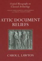 Attic Document Reliefs: Art and Politics in Ancient Athens 0198149557 Book Cover