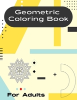Geometric Coloring Book for Adult: 55 Gorgeous Geometric Sequence Shapes Patterns coloring book for Men and Women represents an extensive collection o B08KVCPSDV Book Cover