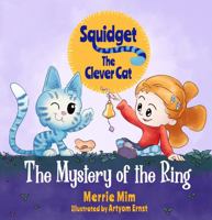 Squidget the Clever Cat: The Mystery of the Ring 1735974773 Book Cover