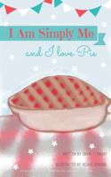 I Am Simply Me and I love Pie (Shani and Friends) 1953364012 Book Cover