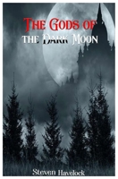 The Gods of the Dark Moon 1916559204 Book Cover