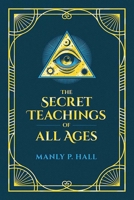 The Secret Teachings of All Ages: An Encyclopedic Outline of Masonic, Hermetic, Qabbalistic and Rosicrucian Symbolical Philosophy (Dover Occult)