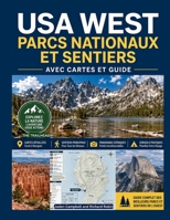 USA West Parcs Nationaux Et Sentiers Avec Cartes Et Guide: Le guide complet de la randonnée et du camping: photos, conseils, itinéraires, équipement, B0H93DNV2C Book Cover