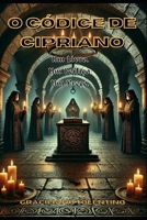 O Códice de Cipriano: Um Livro. Um Feitiço. Um Preço. (As Escrituras Proibidas) (Portuguese Edition) B0DZHH17XG Book Cover