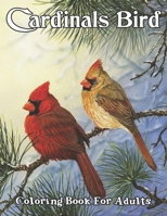 Cardinals Bird Coloring Book For Adults: Relaxation 30 pictures Gift For Thanksgiving, Christmas,Gifts. B09T8S4BFR Book Cover