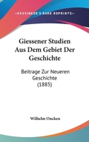 Giessener Studien Aus Dem Gebiet Der Geschichte: Beitrage Zur Neueren Geschichte (1885) 1166709825 Book Cover