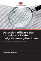 Détection efficace des intrusions à l'aide d'algorithmes génétiques (French Edition) 6209945791 Book Cover