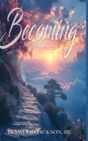 Becoming: Wrestling with Life B0H9P2WZN4 Book Cover