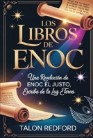 LOS LIBROS DE ENOC: Una revelación de Enoc el Justo, Escriba de la Luz Eterna (Spanish Edition) B0G341FP17 Book Cover