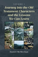Journey into the Old Testament Characters and the Lessons We Can Learn: Volume 1 B0GLNKHTFZ Book Cover