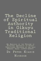 The Decline of Spiritual Authority in Gikuyu Traditional Religion 1534634436 Book Cover