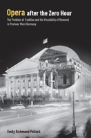 Opera After the Zero Hour: The Problem of Tradition and the Possibility of Renewal in Postwar West Germany 0190063734 Book Cover