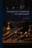 Timoreesch Snijwerk En Ornament (Dutch Edition) 1024941523 Book Cover