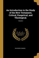 An Introduction to the Study of the New Testament, Critical, Exegetical, and Theological, Volume 1 1143680545 Book Cover