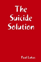 The Suicide Solution 125774948X Book Cover
