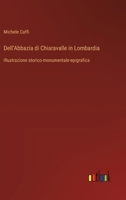 Dell'Abbazia di Chiaravalle in Lombardia: Illustrazione storico-monumentale-epigrafica (Italian Edition) 3385069025 Book Cover