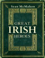 Great Irish Heroes: Famous Irish Heroes 1856356116 Book Cover