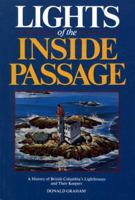 Lights of the Inside Passage: A History of British Columbia's Lighthouses and Their Keepers 1550170600 Book Cover