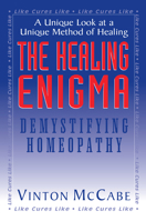 The Healing Enigma: Demystifying Homeopathy 1591200717 Book Cover
