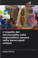 L'impatto del microcredito sulle imprenditrici povere nelle baraccopoli urbane (Italian Edition) 6209567290 Book Cover