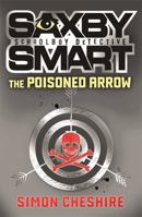 Saxby Smart - Schoolboy Detective: The Poisoned Arrow 1848120370 Book Cover