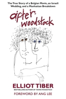 After Woodstock: The True Story of a Belgian Movie, an Israeli Wedding, & a Manhattan Breakdown 0757003923 Book Cover