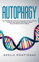 Autophagy: Self-preservation for anti-aging and natural healing. Intermittent Fasting for Weight Loss and Self-Cleansing: Healthy eating. 1691701971 Book Cover