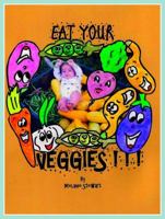Eat Your Veggies! 0997465638 Book Cover
