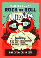 The Little Book of Rock and Roll Wisdom 1493035614 Book Cover