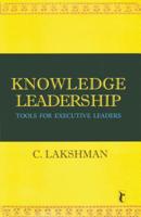 Knowledge Leadership: Tools for Executive Leaders 8178298872 Book Cover