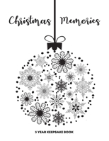 Christmas Memories - 3 Year Keepsake Book: Black and White Interior, Formatted Pages To Write On, Christmas Journal to Record Stories, Pictures, and Recipes, Organizer, Softcover, Black and White Orna 1706200447 Book Cover