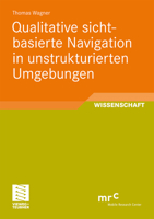 Qualitative Sichtbasierte Navigation in Unstrukturierten Umgebungen 3834814245 Book Cover