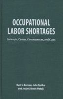 Occupational Labor Shortages: Concepts, Causes, Consequences, and Cures 0880994126 Book Cover