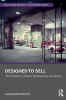 Designed to Sell: The Evolution of Modern Merchandising and Display 1032474750 Book Cover