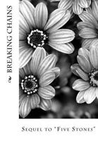 Breaking Chains: Sequel to "five Stones" 1495999637 Book Cover