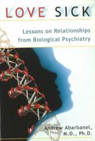 Love Sick: Lessons on Relationships from Biological Psychiatry 0923521542 Book Cover