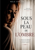 Sous la peau de l'ombre: Le désir les aimante. La peur les fissure. La folie s'invite. (French Edition) 2322838314 Book Cover