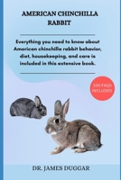 AMERICAN CHINCHILLA RABBIT: Everything you need to know about American chinchilla rabbit behavior, diet, housekeeping, and care is included in this extensive book. B0DT3JWRXY Book Cover