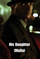 His Daughter (Mafia) B0DQFNXF8J Book Cover